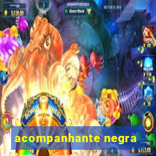 acompanhante negra